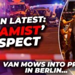 Another European Attack Under The Microscope BREAKING: Berlin pride attack suspect an 'Islamist' after vehicle driven into crowds | LATEST