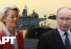Putin Just Put European Ships on Notice 'Moscow Will Respond In Kind': Putin Warns Europe Against Seizing Russian Ships | APT